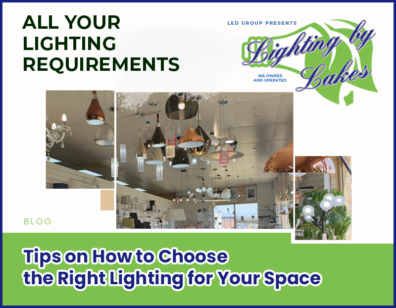 Choosing the Right Lighting for Your Space: Tips from Kalgoorlie’s Leading Lighting Store